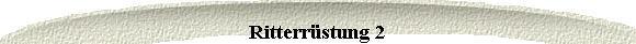  Ritterrstung 2 
