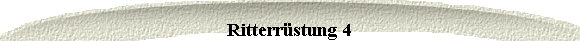  Ritterrstung 4 